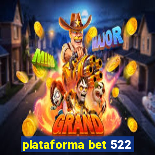 plataforma bet 522